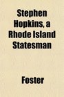 Stephen Hopkins a Rhode Island Statesman