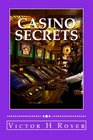 Casino Secrets: How to Win More Money - More Often - and Keep It! (Volume 1)