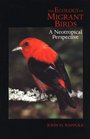 The Ecology of Migrant Birds A Neotropical Perspective