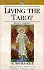 Living the Tarot Applying Ancient Wisdom to the Challenges of Modern Living