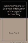 Working Papers for use with Introduction to Managerial Accounting