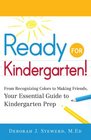 Ready for Kindergarten From Recognizing Colors to Making Friends Your Essential Guide to Kindergarten Prep