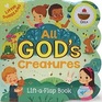 All God's Creatures Chunky Lift-a-Flap Book (Little Sunbeams)