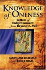 Knowledge of Oneness Letters of Enlightenment from Beyond the Veil