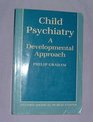 Child Psychiatry  A Developmental Approach