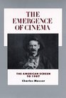 The Emergence of Cinema The American Screen to 1907