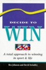 Decide to Win A Total Approach to Winning in Sport  Life