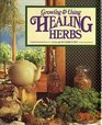 Growing and Using Healing Herbs