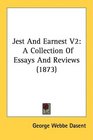 Jest And Earnest V2 A Collection Of Essays And Reviews
