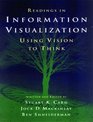 Readings in Information Visualization  Using Vision to Think