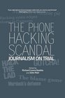The Phone Hacking Scandal Journalism on Trial