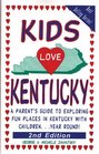 Kids Love Kentucky: A Parent's Guide to Exploring Fun Places in Kentucky With Children...Year Round (Kids Love...)
