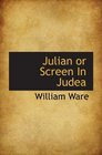 Julian or Screen In Judea