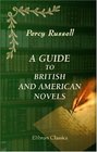 A Guide to British and American Novels Being a Comprehensive Manual of All Forms of Popular Fiction in Great Britain Australasia and America from Its Commencement Down to 1893