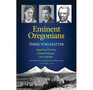 Eminent Oregonians Three Who Matter