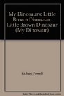 My Dinosaurs Little Brown Dinosuar Little Brown Dinosaur