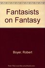 Fantasists on Fantasy A collection of Critical Reflections by Eighteen Masters of the Art
