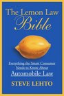 The Lemon Law Bible Everything the Smart Consumer Needs to Know About Automobile Law