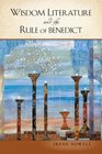 Wisdom The Good Life Wisdom Literature and the Rule of Benedict
