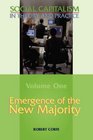 Emergence of The New MajorityVolume 1 of Social Capitalism In Theory And Practice