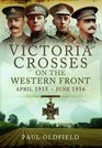 Victoria Crosses on the Western Front  April 1915 to June 1916