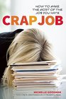 Crap Job How to Make the Most of the Job You Hate