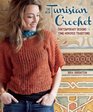 The New Tunisian Crochet Contemporary Designs for TimeHonored Traditions