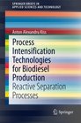Process Intensification Technologies for Biodiesel Production Reactive Separation Processes