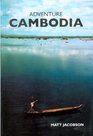 Adventure Cambodia An Explorer's Travel Guide