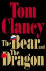 The Bear and the Dragon (Jack Ryan, Bk 9)