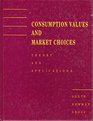 Consumption Values and Market Choices Theory and Applications