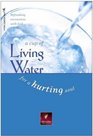 A Cup of Living Water for a Hurting Soul