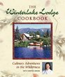 The Winterlake Lodge Cookbook Culinary Adventures in the Wilderness