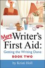 More Writer's First Aid Getting the Writing Done