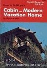 How to Build Your Cabin or Modern Vacation Home