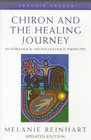 Chiron and the Healing Journey An Astrological and Psychological Perspective