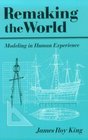 Remaking the World Modeling in Human Experience