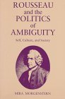 Rousseau and the Politics of Ambiguity Self Culture and Society