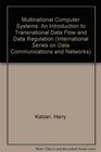 Multinational Computer Systems An Introduction to Transnational Data Flow and Data Regulation