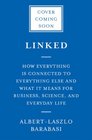 Linked How Everything Is Connected to Everything Else and What It Means for Business Science and Everyday Life