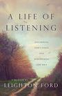 A Life of Listening Discerning God's Voice and Discovering Our Own