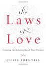The Laws of Love Creating the Relationship of Your Dreams
