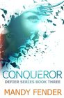Conqueror Defier Series Book Three