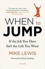 When to Jump If the Job You Have Isn't the Life You Want