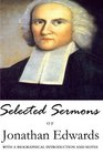 Selected Sermons of Jonathan Edwards With a Biographical Introduction and Notes