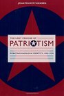 The Lost Promise of Patriotism Debating American Identity 18901920