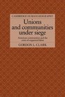 Unions and Communities under Siege American Communities and the Crisis of Organized Labor