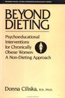 Beyond Dieting Psychoeducational Interventions For Chronically Obese Women