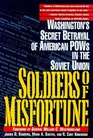 Soldiers of Misfortune Washington's Secret Betrayal of American Pow's in the Soviet Union