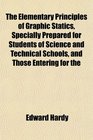 The Elementary Principles of Graphic Statics Specially Prepared for Students of Science and Technical Schools and Those Entering for the